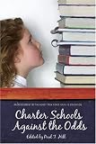 Charter Schools Against the Odds: An Assessment of the Koret Task Force on K-12 Education (Hoover Institution Press Publication)
