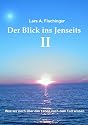 Der Blick ins Jenseits II: Was wir noch über das Leben nach dem Tod wissen