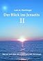 Der Blick ins Jenseits II: Was wir noch �ber das Leben nach dem Tod wissen