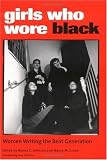 Girls Who Wore Black: Women Writing the Beat Generation