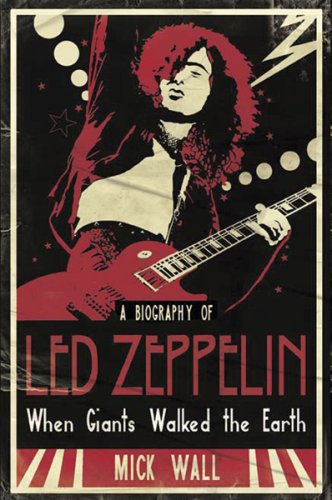 When Giants Walked the Earth: A Biography Of Led Zeppelin: A Biography of Led Zeppelin