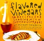 Flavored Vinegars: 50 Recipes for Cooking with Infused Vinegars