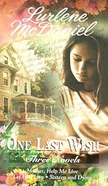 One Last Wish, Three Novels:Mother, Let me Live/  Let Him Live/ Sixteen and Dying