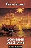 Schwester des Sturms - Sean Stewart
