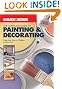 The Complete Guide to Painting & Decorating : Using Paint, Stain & Wallpaper in Home Decor (Black & Decker Complete Guide)