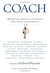 Coach: 25 Writers Reflect on People Who Made a Difference