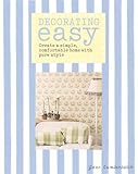 Decorating easy : create a simple, comfortable home with pure style