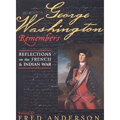 George Washington Remembers: Reflections on the French and Indian War