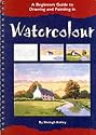 A Beginner's Guide to Drawing and Painting in Watercolour (Beginners Guide Drawing/Paint)
