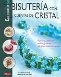 Bisuteria Con Cuentas De Cristal/ Making Jewelry With Crystal: Pulseras, Collares, Anillos Y Otros Adornos Deslumbrantes / Bracelets, Necklaces, Rings ... Create Your Own Jewelry) (Spanish Edition)