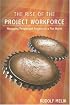 The Rise of the Project Workforce: Managing People and Projects in a Flat World
