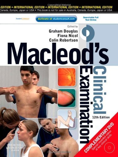 By Graham Douglas BSc(Hons) FRCP, Fiona Nicol BSc(Hons) MB BS FRCGP FRCPE, Colin Robertson BA(Hons) MBChB MRCP(UK) FRCP(Ed) FRCS(Ed) FFAEM: Macleod's Clinical Examination: With STUDENT CONSULT Access Twelfth (12th) Edition