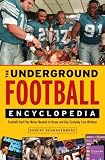The Underground Football Encyclopedia: Football Stuff You Never Needed to Know and Can Certainly Live Without