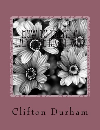 How To Treat A Lady the right way