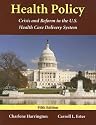 Health Policy: Crisis and Reform in the U.S. Health Care Delivery System