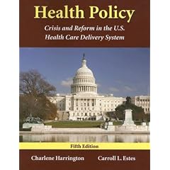 Health Policy: Crisis and Reform in the U.S. Health Care Delivery System