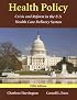 Health Policy: Crisis and Reform in the U.S. Health Care Delivery System