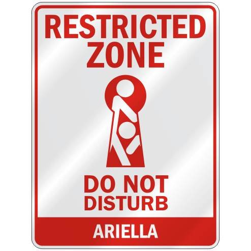 " RESTRICTED ZONE DO NOT DISTURB ARIELLA " PARKING SIGN