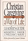 Christian Caregiving: A Way of Life Leaders Guide