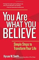 You Are What You Believe: Simple Steps to Transform Your Life You Are What You Believe: Simple Steps to Transform Your Life