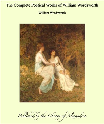 The Complete Poetical Works of William Wordsworth
