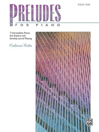 Preludes for Piano Book 1: 7 Intermediate Pieces That Explore and Develop Lyric Playing