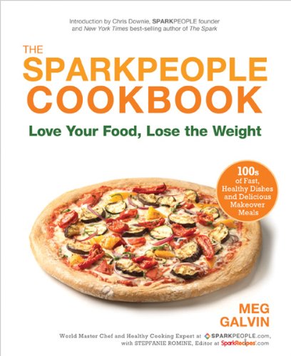the sparkpeople cookbook love your food lose the weight