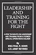 Leadership and Training for the Fight: A Few Thoughts on Leadership and Training from a Former Special Operations Soldier