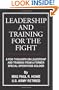 Leadership And Training For The Fight: A Few Thoughts On Leadership And Training From A Former Special Operations Soldier