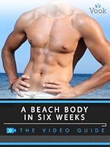 A Beach Body in Six Weeks: The Video Guide