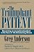 The Triumphant Patient: Become an Exceptional Patient in the Face of Life-Threatening Illness