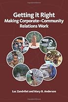 Getting it Right: Making Corporate-Community Relations Work Getting it Right: Making Corporate-Community Relations Work