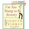 I'm Too Young To Be Seventy: And Other Delusions