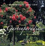 Private Gartenparadiese in Niedersachsen: Elf G&auml;rten zwischen Heide und Harz wurden professionell fotografiert und fachlich kommentiert - Georg Thiem