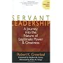 Servant Leadership: A Journey into the Nature of Legitimate Power and Greatness