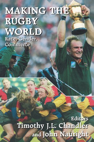 Making the Rugby World: Race, Gender, Commerce (Sport in the Global Society)