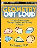 Geometry Out Loud: Learning Mathematics Through Reading and Writing Activities (Jossey-Bass Teacher)
