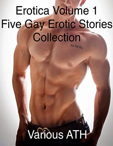 Erotica Volume 1 Five Gay Erotic Stories Collection