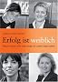 Erfolg ist weiblich. Warum Frauen nicht mehr l�nger die zweite Geige spielen (Frau im Dialog)