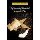 My Incredibly Wonderful, Miserable Life: An Anti-Memoir