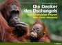Die Denker des Dschungels: Der Orangutan-Report. Bilder. Fakten. Hintergr�nde