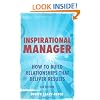 Inspirational Manager: How to Build Relationships That Deliver Results