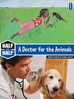 A Doctor for the Animals: Great Story & Cool Facts (Half & Half Books: Level 1)