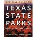 Official Guide to Texas State Parks and Historic Sites: Revised Edition