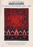 Lone Stars: A Legacy of Texas Quilts, 1936-1986