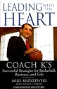 Leading with the Heart: Coach K's Successful Strategies for Basketball, Business, and Life