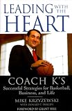 Leading with the Heart: Coach K's Successful Strategies for Basketball, Business, and Life