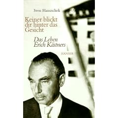 Keiner blickt dir hinter das Gesicht: Das Leben Erich K�stners