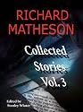 Richard Matheson: Collected Stories, Vol. 3