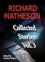 Richard Matheson: Collected Stories, Vol. 3